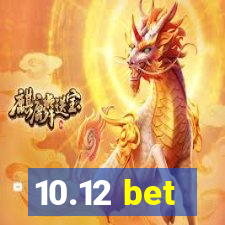 10.12 bet